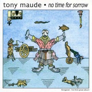 No Time For Sorrow – A Folk Music Journey by Tony Maude