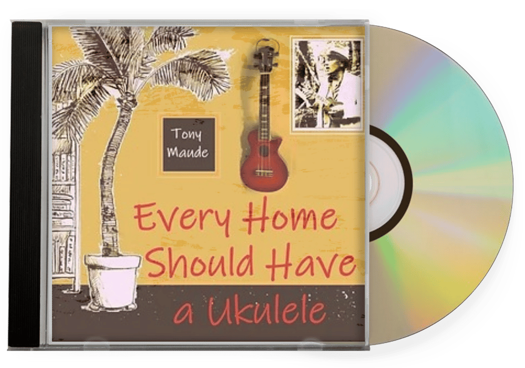 Tony Maude Music Every Home Should Have a Ukulele